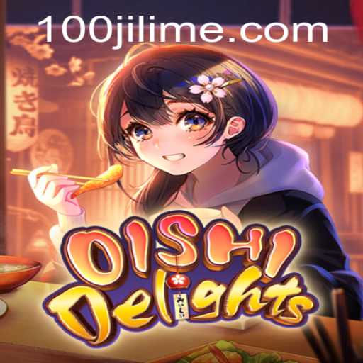 Exploring OishiDelights: A New Horizon in Gameplay with 100JILI